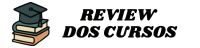 REVIEW DOS CURSOS